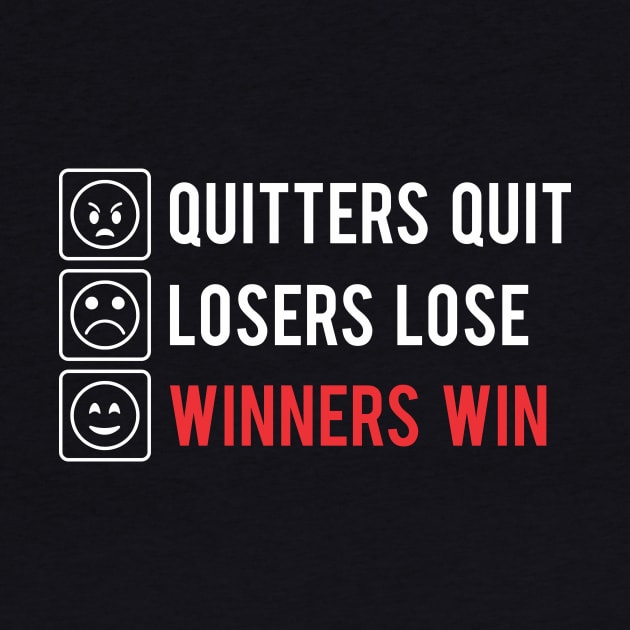 QUITTERS QUIT LOSERS LOSE WINNERS WIN by steveowbridge